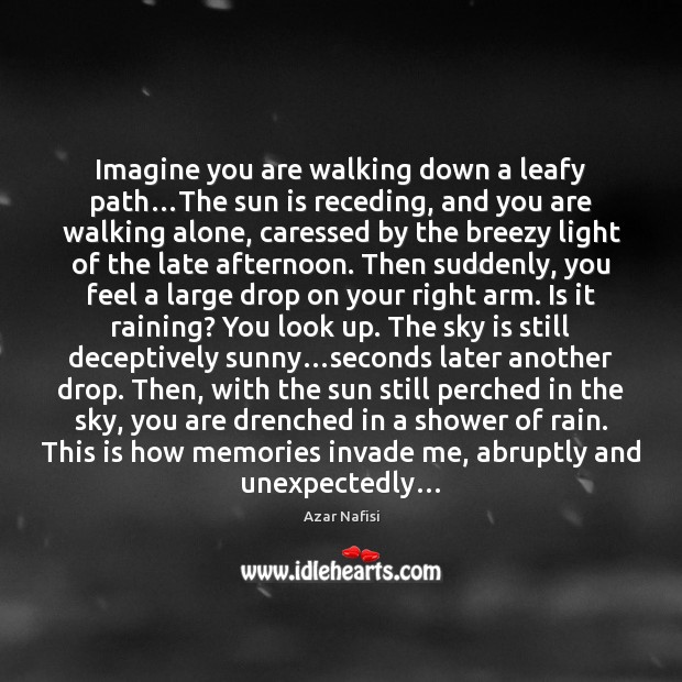 Imagine you are walking down a leafy path…The sun is receding, Azar Nafisi Picture Quote