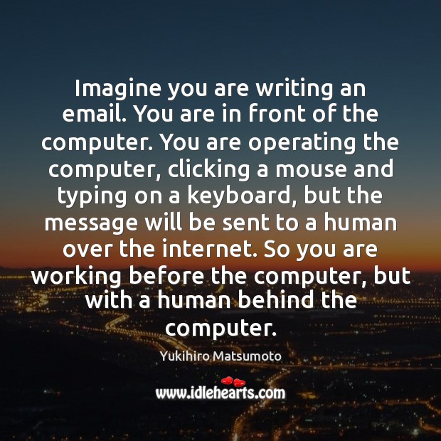 Imagine you are writing an email. You are in front of the Computers Quotes Image