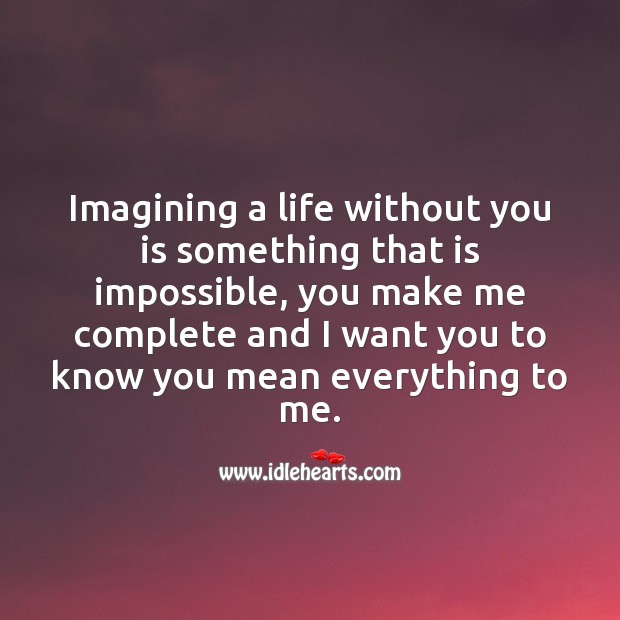 Imagining a life without you is something that is impossible Life Without You Quotes Image