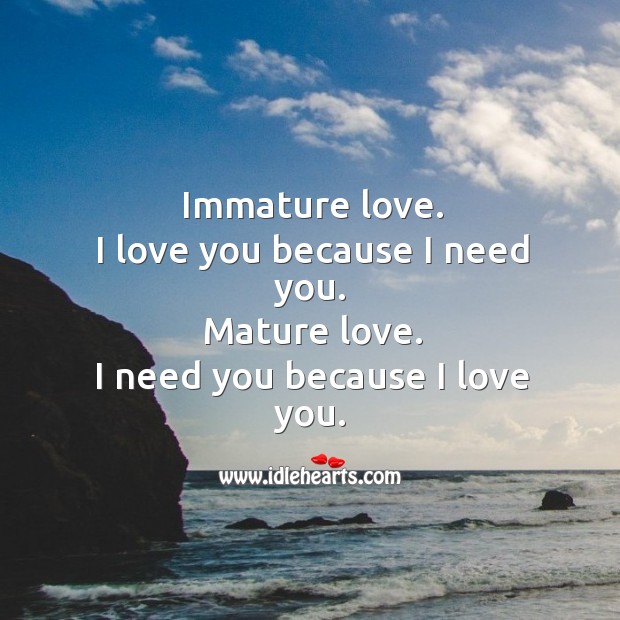 Immature love vs Mature love. I Love You Quotes Image