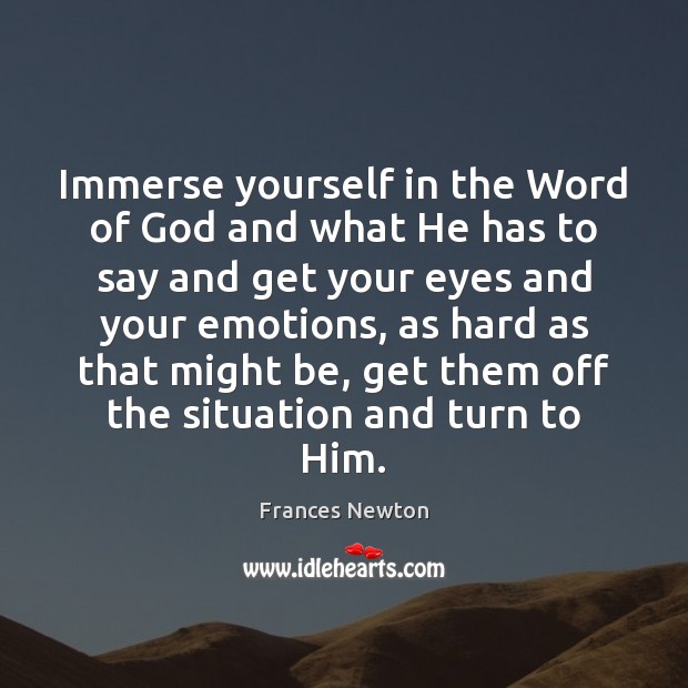 Immerse yourself in the Word of God and what He has to Image