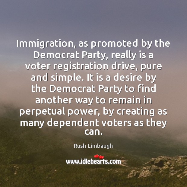 Immigration, as promoted by the Democrat Party, really is a voter registration Image