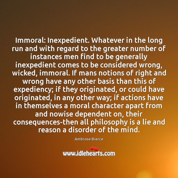 Immoral: Inexpedient. Whatever in the long run and with regard to the Image