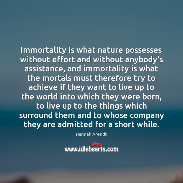 Immortality is what nature possesses without effort and without anybody’s assistance, and Image