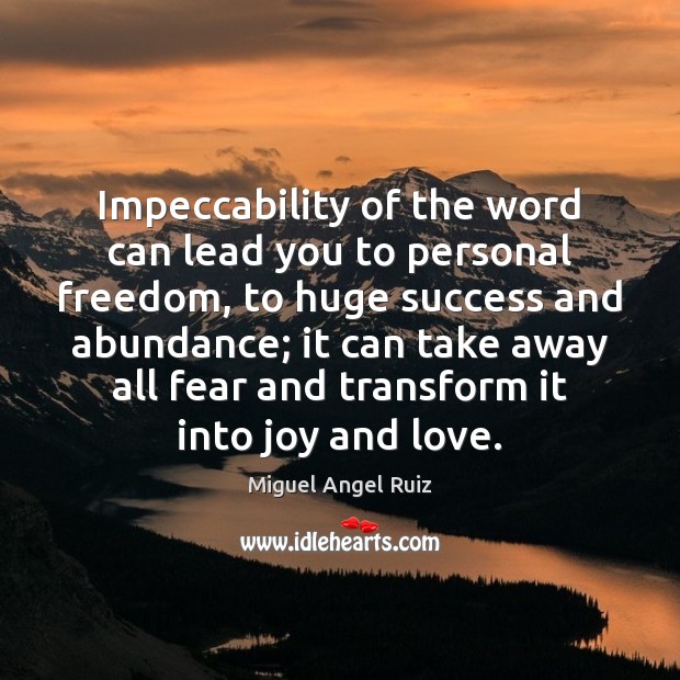 Impeccability of the word can lead you to personal freedom, to huge Miguel Angel Ruiz Picture Quote