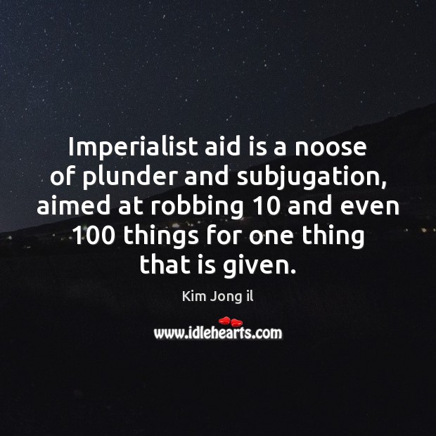 Imperialist aid is a noose of plunder and subjugation, aimed at robbing 10 Image