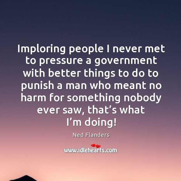Imploring people I never met to pressure a government with better things to do to punish Image