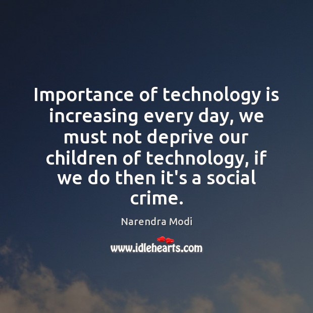 Importance of technology is increasing every day, we must not deprive our Image