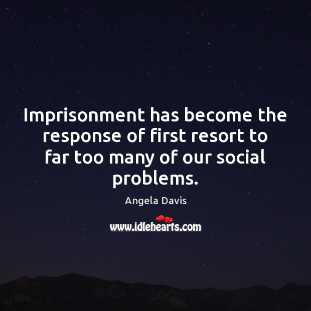 Imprisonment has become the response of first resort to far too many Image