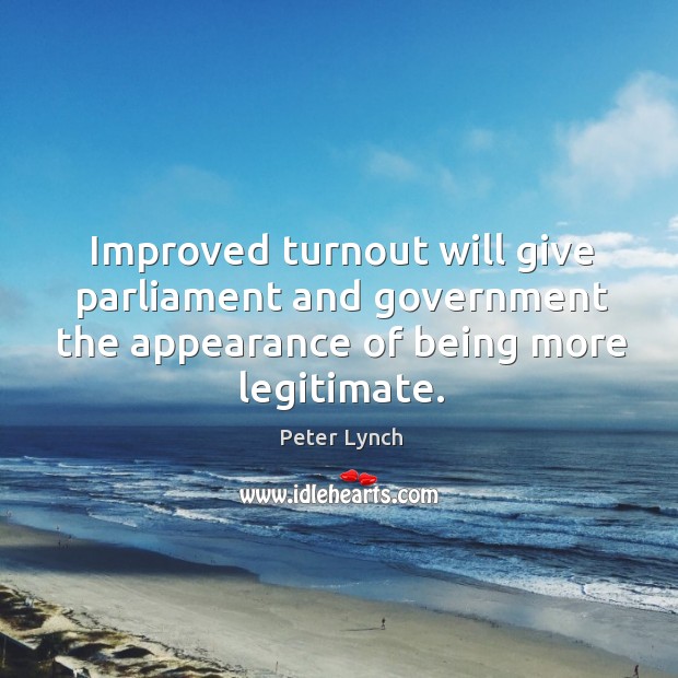 Improved turnout will give parliament and government the appearance of being more legitimate. Image