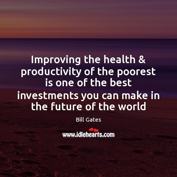 Improving the health & productivity of the poorest is one of the best Image