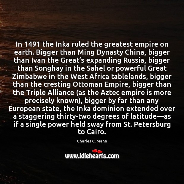 In 1491 the Inka ruled the greatest empire on earth. Bigger than Ming Image