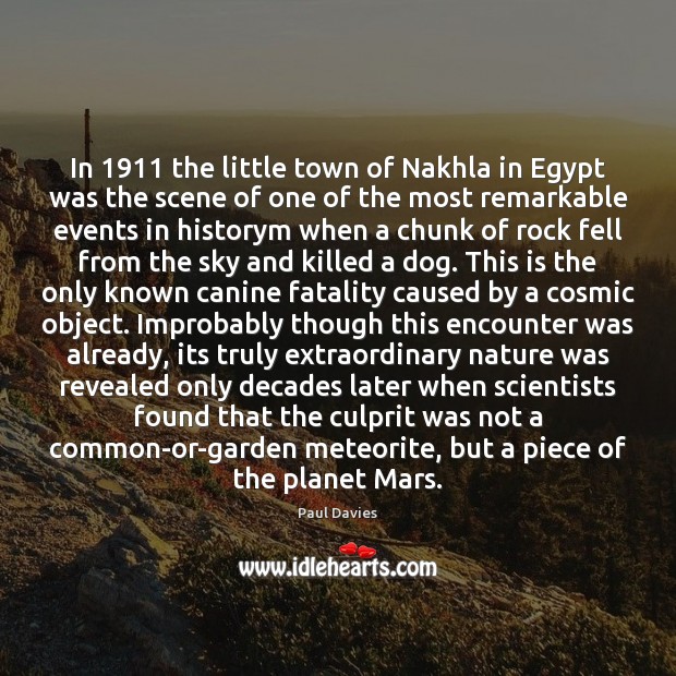 In 1911 the little town of Nakhla in Egypt was the scene of Paul Davies Picture Quote
