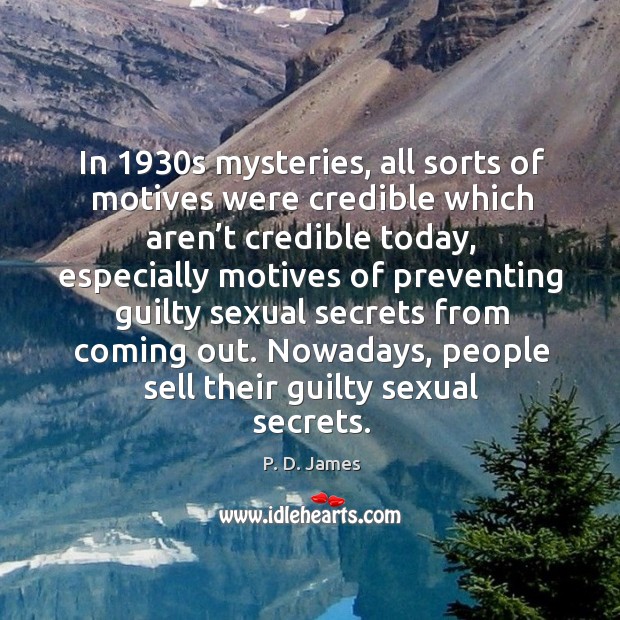 In 1930s mysteries, all sorts of motives were credible which aren’t credible today Guilty Quotes Image