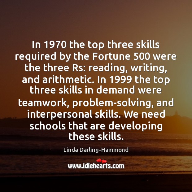 In 1970 the top three skills required by the Fortune 500 were the three 