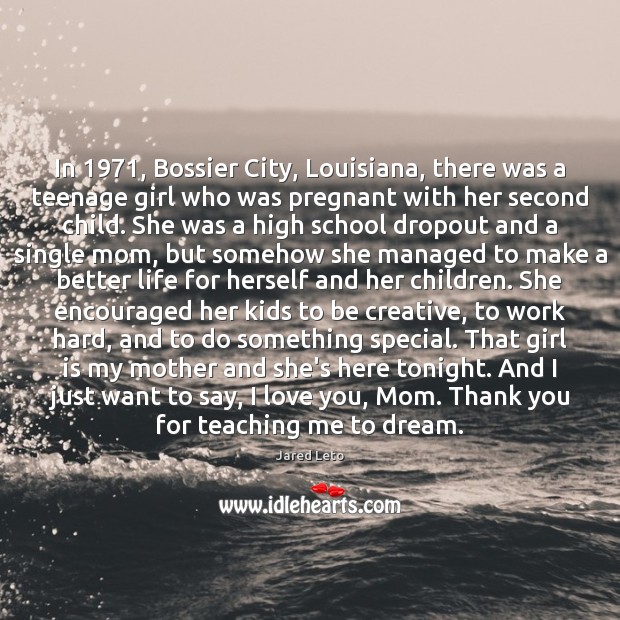 In 1971, Bossier City, Louisiana, there was a teenage girl who was pregnant Dream Quotes Image
