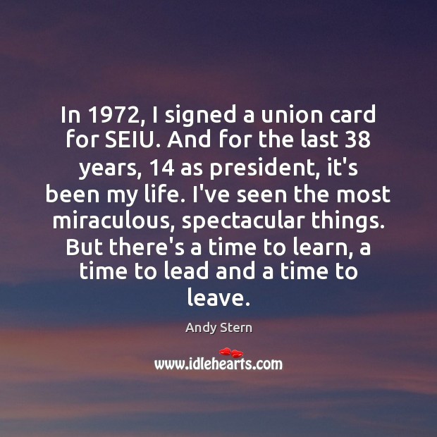 In 1972, I signed a union card for SEIU. And for the last 38 Andy Stern Picture Quote