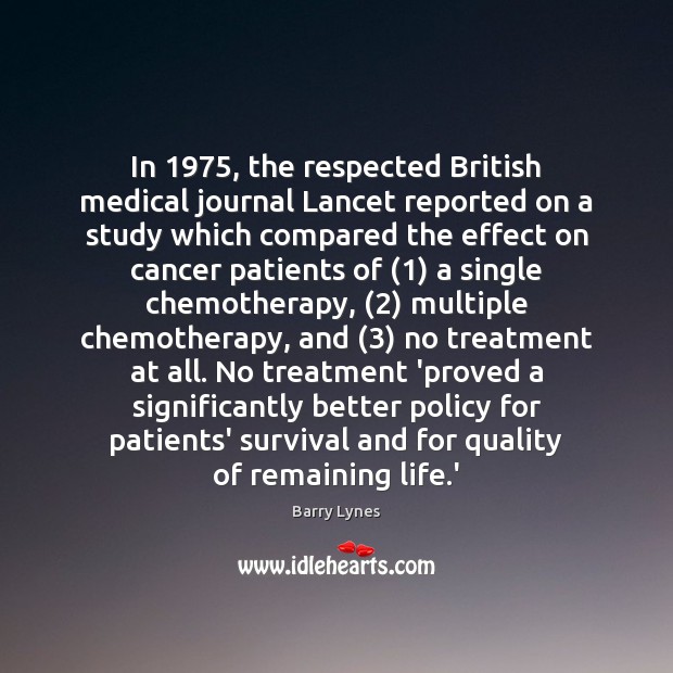 In 1975, the respected British medical journal Lancet reported on a study which Barry Lynes Picture Quote