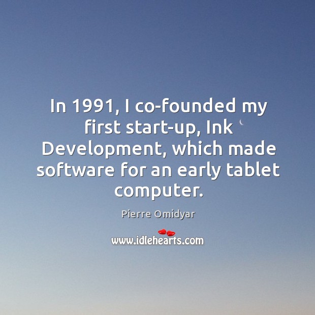 In 1991, I co-founded my first start-up, Ink Development, which made software for Image