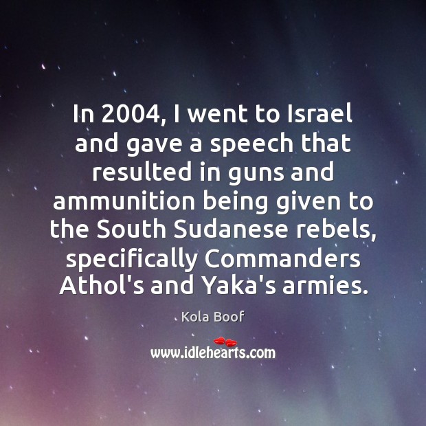 In 2004, I went to Israel and gave a speech that resulted in Kola Boof Picture Quote