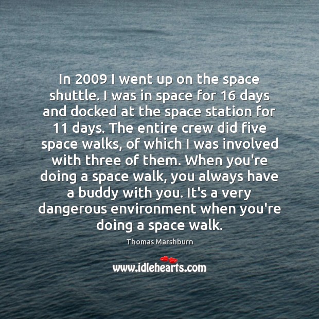 In 2009 I went up on the space shuttle. I was in space Environment Quotes Image