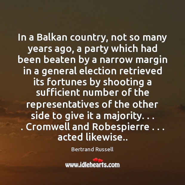 In a Balkan country, not so many years ago, a party which Bertrand Russell Picture Quote