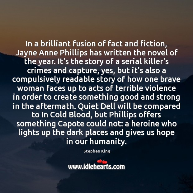 In a brilliant fusion of fact and fiction, Jayne Anne Phillips has Stephen King Picture Quote