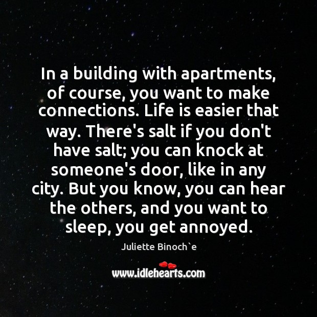 In a building with apartments, of course, you want to make connections. Life Quotes Image