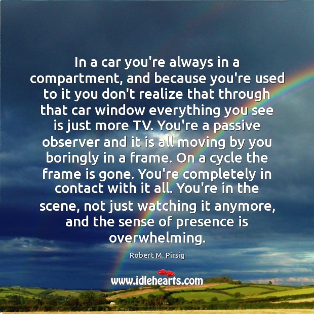 In a car you’re always in a compartment, and because you’re used Realize Quotes Image