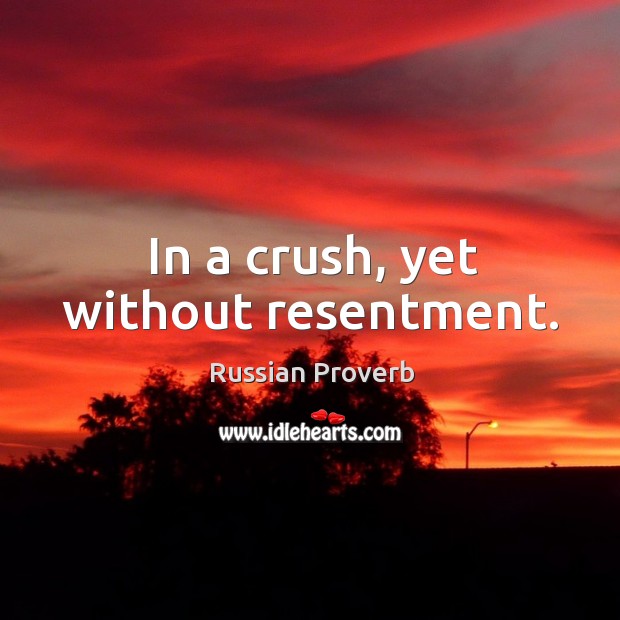 In a crush, yet without resentment. Russian Proverbs Image