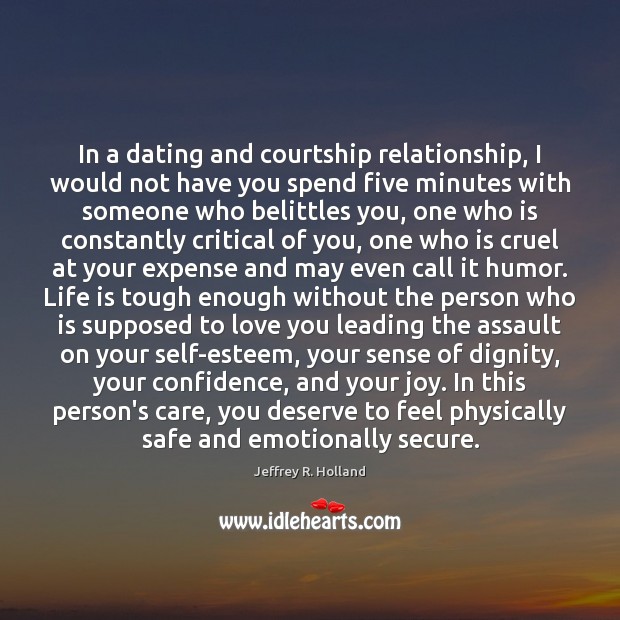 In a dating and courtship relationship, I would not have you spend Dating Quotes Image