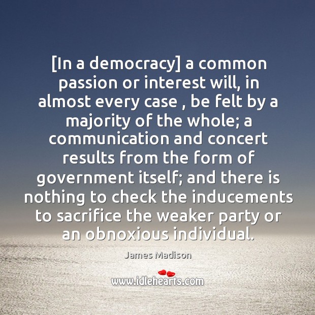 [In a democracy] a common passion or interest will, in almost every Image