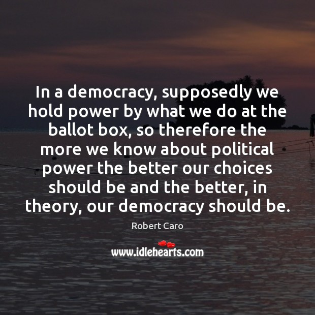 In a democracy, supposedly we hold power by what we do at Image