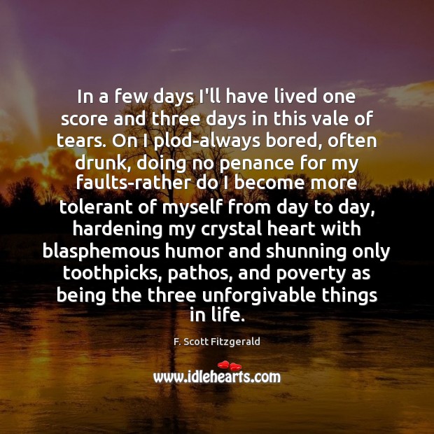 In a few days I’ll have lived one score and three days F. Scott Fitzgerald Picture Quote