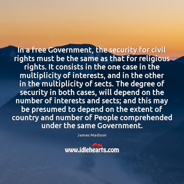 In a free Government, the security for civil rights must be the James Madison Picture Quote