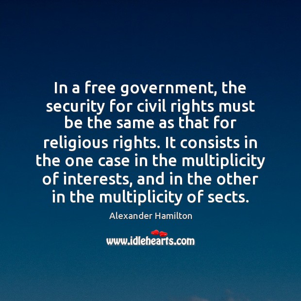 In a free government, the security for civil rights must be the Alexander Hamilton Picture Quote