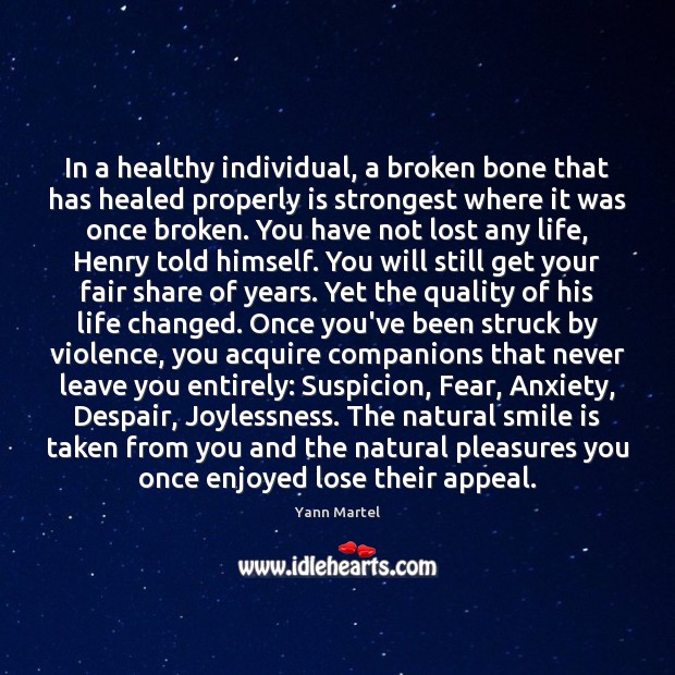 In a healthy individual, a broken bone that has healed properly is Smile Quotes Image