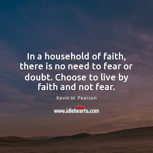 In a household of faith, there is no need to fear or Image