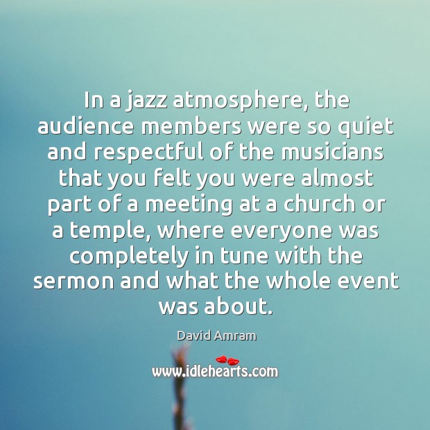 In a jazz atmosphere, the audience members were so quiet and respectful of the musicians Image