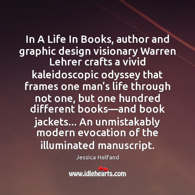 In A Life In Books, author and graphic design visionary Warren Lehrer Jessica Helfand Picture Quote