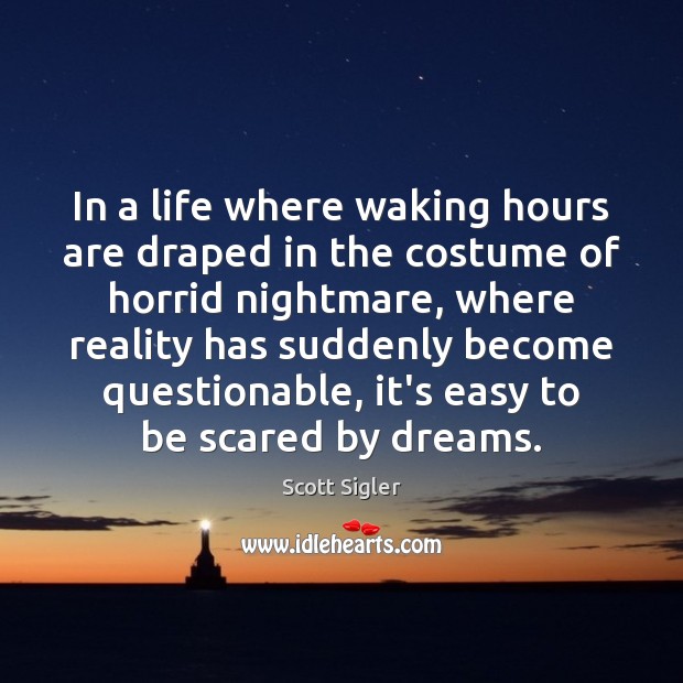 In a life where waking hours are draped in the costume of Image
