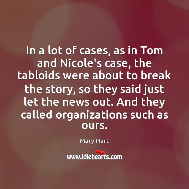 In a lot of cases, as in Tom and Nicole’s case, the Mary Hart Picture Quote