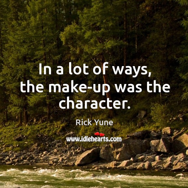 In a lot of ways, the make-up was the character. Rick Yune Picture Quote