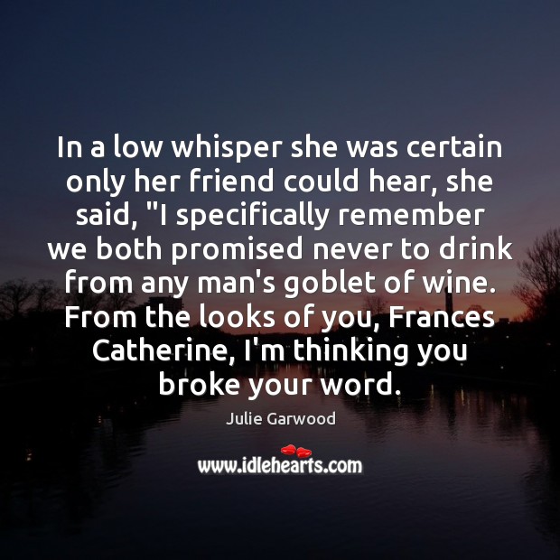 In a low whisper she was certain only her friend could hear, Julie Garwood Picture Quote