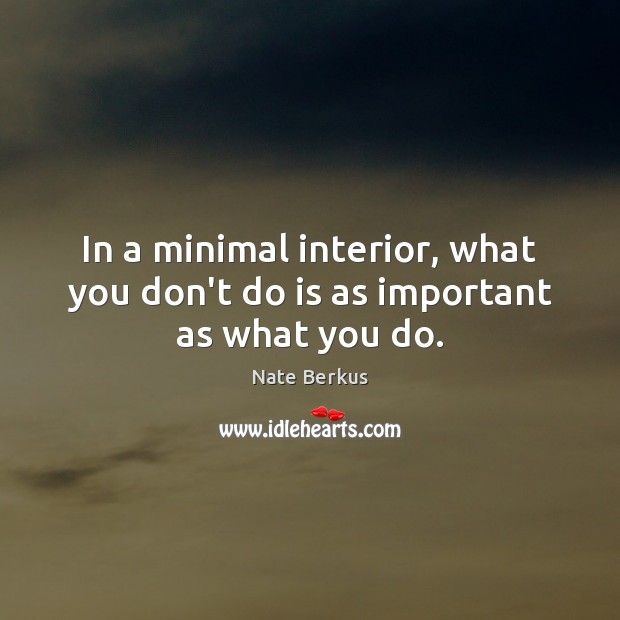 In a minimal interior, what you don’t do is as important as what you do. Image