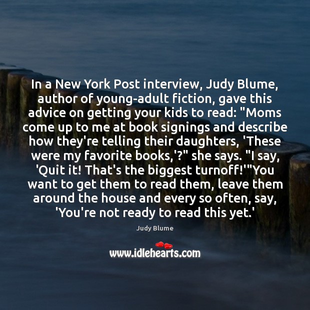 In a New York Post interview, Judy Blume, author of young-adult fiction, Image