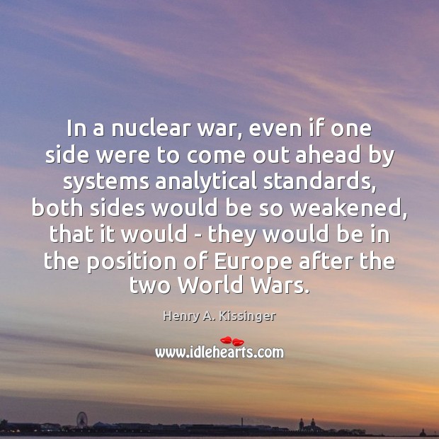 In a nuclear war, even if one side were to come out Image