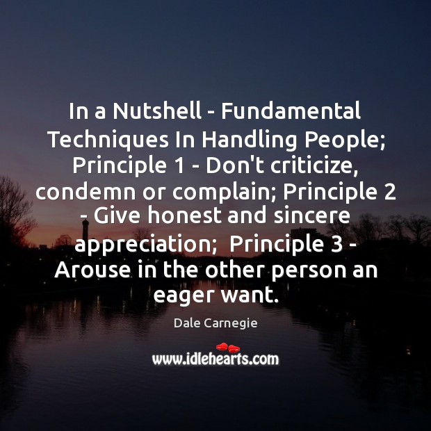 In a Nutshell – Fundamental Techniques In Handling People; Principle 1 – Don’t Dale Carnegie Picture Quote