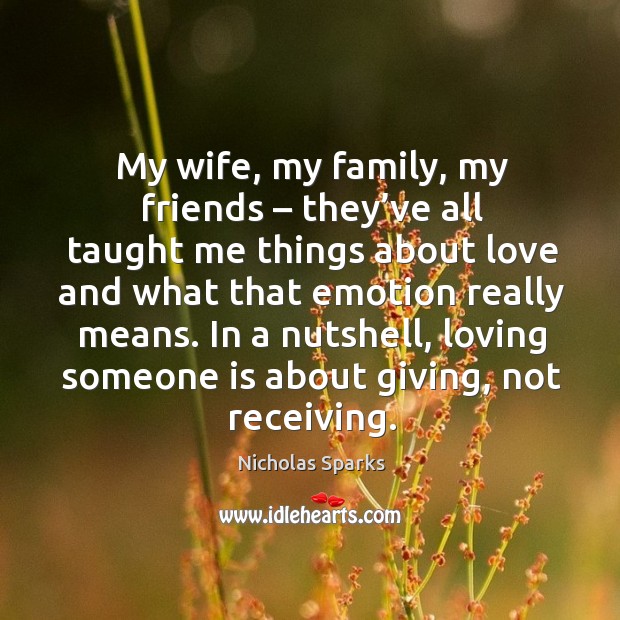 In a nutshell, loving someone is about giving, not receiving. Emotion Quotes Image