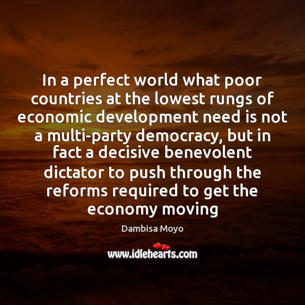 In a perfect world what poor countries at the lowest rungs of Dambisa Moyo Picture Quote